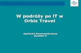 W podróży po IT w  Orbis Travel  Agnieszka Kaczorowska-Janus Dyrektor IT