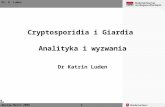 Cryptosporidia  i  Giardia  Analityka i wyzwania Dr Katrin Luden