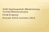 XVIII Ogólnopolski Młodzieżowy Turniej Motoryzacyjny Finał Krajowy Poznań 13/14 czerwiec 2014