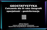 GEOSTATYSTYKA Ćwiczenia dla III roku Geografii specjalność - geoinformacja