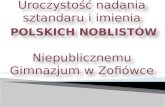 Uroczystość nadania sztandaru i imienia POLSKICH NOBLISTÓW Niepublicznemu Gimnazjum w Zofiówce