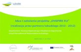 Idea i założenia projektu „ENSPIRE EU”   (realizacja przez partnera lubuskiego 2010 - 2012)