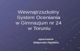 Wewnątrzszkolny  System Oceniania  w Gimnazjum nr 24  w Toruniu
