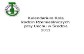 Kalendarium Koła Rodzin Rzemieślniczych  przy Cechu w Środzie 2011