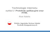 Technologie Internetu wykład 2: Protokoły aplikacyjne oraz HTML Piotr Habela