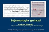 Sejsmologia gwiazd Andrzej Pigulski Instytut Astronomiczny Uniwersytetu Wrocławskiego