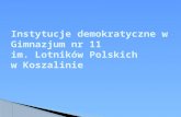 Instytucje demokratyczne w Gimnazjum nr 11  im. Lotników Polskich w Koszalinie