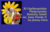 XI Ogólnopolska  Pielgrzymka  Rodziny Szkół  im. Jana Pawła II  na Jasną Górę