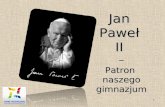 Jan  Paweł  II  – Patron  naszego gimnazjum