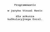 Programowanie  w języku Visual Basic  dla arkusza kalkulacyjnego Excel.