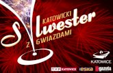 KATOWICKI SYLWESTER Z GWIAZDAMI Największa impreza sylwestrowa w aglomeracji śląskiej!