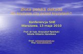 Złota polska dekada Po kryzysie czy przed kryzysem? Konferencja SHE Warszawa ,  13 maja 2010