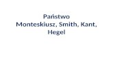 Państwo Monteskiusz, Smith, Kant, Hegel