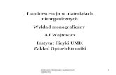 Luminescencja w materiałach nieorganicznych Wykład monograficzny  AJ Wojtowicz