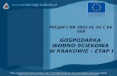 PROJEKT NR 2005 PL 16 C PE  009 GOSPODARKA  WODNO-ŚCIEKOWA  W KRAKOWIE – ETAP I