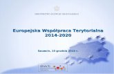 Europejska Współpraca Terytorialna 2014-2020 Szczecin, 10 grudnia 2012 r.
