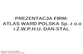PREZENTACJA FIRM:  ATLAS WARD POLSKA Sp. z o.o i Z.W.P.H.U. DAN-STAL