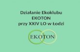 Działanie  Ekoklubu EKOTON  przy XXIV LO w Łodzi