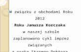 W związku z obchodami Roku 2012  Roku  Janusza Korczaka