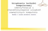 Urządzenia techniki komputerowej Identyfikacja i charakteryzowanie urządzeń zewnętrznych komputera