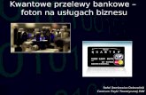 Kwantowe przelewy bankowe –  foton na usługach biznesu