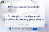 Powiat starogardzki 2020  Strategia przewidywania i zarządzania zmianą gospodarczą dr Artur Gajdos
