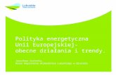 Polityka energetyczna  Unii Europejskiej- obecne działania i trendy. Jarosława Suchecka,
