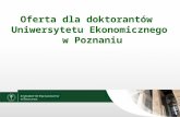 Oferta dla doktorantów  Uniwersytetu Ekonomicznego  w Poznaniu