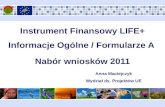 Instrument Finansowy LIFE+ Informacje Ogólne / Formularze A  Nabór wniosków 2011