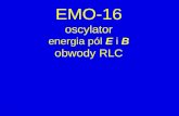 EMO-16 oscylator energia pól  E i  B obwody RLC