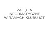 ZAJĘCIA INFORMATYCZNE W RAMACH KLUBU ICT