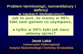 Problem terminologii, nomenklatury i definicji  w naukach biologicznych Jacek Leluk