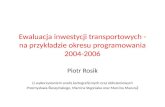 Ewaluacja inwestycji transportowych - na przykładzie okresu programowania 2004-2006