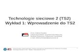 Technologie sieciowe 2 (TS2)  Wykład 1: Wprowadzenie do TS2