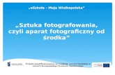 „ eSzkoła – Moja Wielkopolska ” „Sztuka fotografowania, czyli aparat fotograficzny od środka”