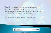 Wyniki kontroli przeprowadzonej  w IZ RPO  WK-P  przez  Instytucję Pośredniczącą w Certyfikacji