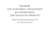 Paintball  i tor przeszkód z elementami  gry edukacyjnej  „Od rycerza do żołnierza”