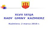 XLVII SESJA RADY  GMINY  KAŹMIERZ Kaźmierz; 2 marca 2010 r.