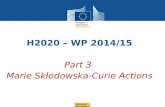 H2020 – WP 2014/15 Part 3  Marie  Skłodowska -Curie  Actions