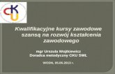 Kwalifikacyjne kursy zawodowe szansą na rozwój kształcenia zawodowego mgr Urszula Wojtkiewicz