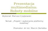 Prezentacja multimedialna: Roboty mobilne