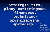 Strategia firm, plany marketingowe, finansowe, techniczno-organizacyjne, sprzedaży.