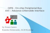 OPB - On-chip Peripherial Bus AXI – Advance eXtensible Interface