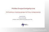 Polska Grupa Energetyczna Od funduszu inwestycyjnego do firmy zintegrowanej