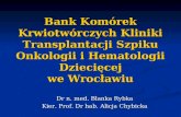 Dr n. med. Blanka Rybka Kier. Prof. Dr hab. Alicja Chybicka
