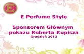 E Perfume Style Sponsorem Głównym  pokazu Roberta Kupisza Grudzień 2012