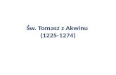 Św. Tomasz z Akwinu  (1225-1274)