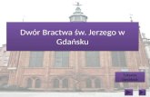 Dwór Bractwa św. Jerzego w Gdańsku
