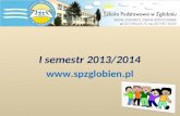 I semestr 2013/2014  spzglobien.pl