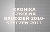 KRONIKA SZKOLNA GRUDZIEŃ 2010- STYCZEŃ 2011